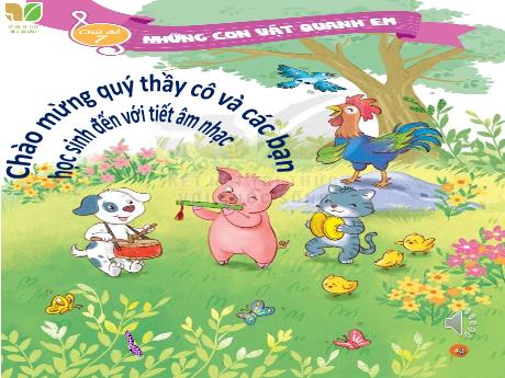 Bài giảng Âm Nhạc 2 - Tiết 29, Chủ đề 7: Những con vật quanh em - Ôn đọc nhạc Bài hát số 4, Nghe nhạc: Vũ khúc đàn gà con