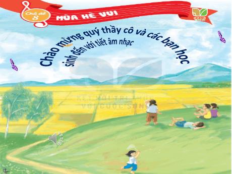 Bài giảng Âm Nhạc 2 - Tiết 31, Chủ đề 8: Mùa hè vui - Học bài hát: Ngày hè vui