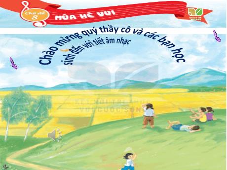 Bài giảng Âm Nhạc 2 - Tiết 32, Chủ đề 8: Mùa hè vui - Ôn bài hát: Ngày hè vui. Nhạc cụ: Dùng nhạc cụ gõ thể hiện các hình tiết tấu