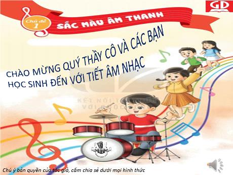 Bài giảng Âm Nhạc 2 - Tiết 4, Chủ đề 1: Sắc màu âm thanh - Ôn tập: Hát và đọc nhạc. Vận dụng - Sáng tạo