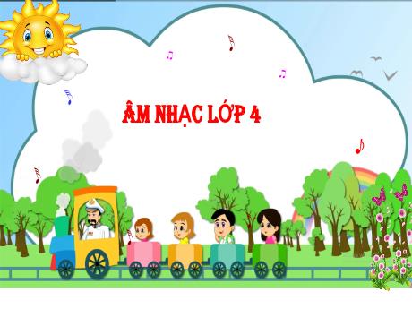 Bài giảng Âm Nhạc 4 - Tiết 18: Ôn tập Kiểm tra Học kì 1