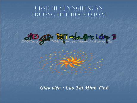 Bài giảng HĐGD Mĩ Thuật 3 - Chủ đề 9: Sinh hoạt gia đình (Tiết 3)(GV: Cao Thị Minh Tình)