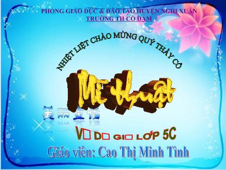 Bài giảng HĐGD Mĩ Thuật 5 - Chủ đề 5: Trường em (Tiết 2)(GV: Cao Thị Minh Tình)