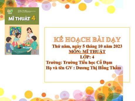 Bài giảng Mĩ Thuật 4 - Chủ đề 2: Một số dạng không gian trong tranh dân gian Việt Nam (GV: Dương Thị Hồng Thắm)