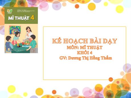 Bài giảng Mĩ Thuật 4 - Chủ đề 3: Cảnh đẹp quê hương (GV: Dương Thị Hồng Thắm)