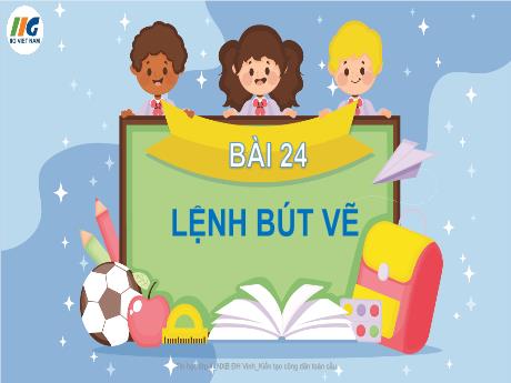 Bài giảng Tin Học 4 - Bài 24: Lệnh bút vẽ (GV: Nguyễn Thị Ngọc Liễu)
